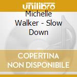 Michelle Walker - Slow Down cd