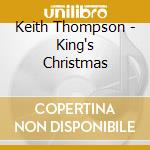 Keith Thompson - King's Christmas cd musicale di Keith Thompson