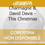 Charmagne & David Davis - This Christmas cd