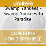 Swamp Yankees - Swamp Yankees In Paradise cd