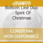 Bottom Line Duo - Spirit Of Christmas cd