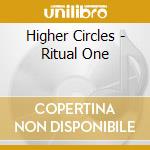 Higher Circles - Ritual One cd