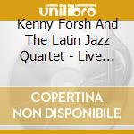 Kenny Forsh And The Latin Jazz Quartet - Live Performance In Poughkeepsie, New York cd musicale di Kenny Forsh And The Latin Jazz Quartet