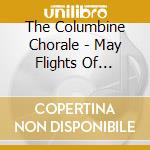 The Columbine Chorale - May Flights Of Angels cd