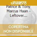 Patrice & Tony Marcus Haan - Leftover Dreams cd musicale di Patrice & Tony Marcus Haan