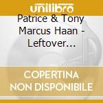 Patrice & Tony Marcus Haan - Leftover Dreams cd