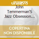 John Temmerman'S Jazz Obsession Quartet - The Power Of Two cd