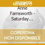 Anne Farnsworth - Saturday Morning cd musicale di Anne Farnsworth