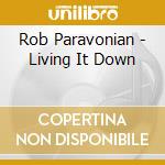 Rob Paravonian - Living It Down cd