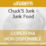 Chuck'S Junk - Junk Food cd musicale di Chuck'S Junk