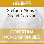 Stefano Moris - Grand Caravan cd musicale di Stefano Moris