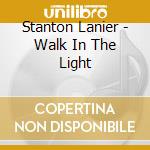 Stanton Lanier - Walk In The Light cd