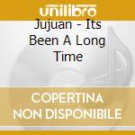 Jujuan - Its Been A Long Time cd