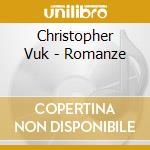 Christopher Vuk - Romanze cd