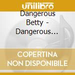 Dangerous Betty - Dangerous Betty cd musicale di Dangerous Betty