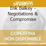 Erik Balkey - Negotiations & Compromise cd