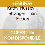 Kathy Hussey - Stranger Than Fiction cd