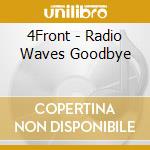 4Front - Radio Waves Goodbye cd
