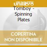 Tomboy - Spinning Plates