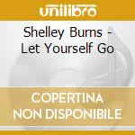 Shelley Burns - Let Yourself Go cd