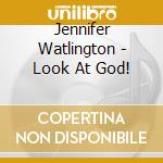 Jennifer Watlington - Look At God! cd