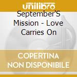 September'S Mission - Love Carries On cd musicale di September'S Mission