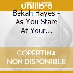 Bekah Hayes - As You Stare At Your Reflection cd