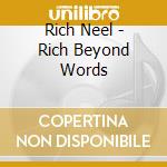 Rich Neel - Rich Beyond Words cd