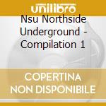 Nsu Northside Underground - Compilation 1 cd