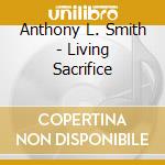 Anthony L. Smith - Living Sacrifice cd