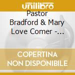 Pastor Bradford & Mary Love Comer - Nothing But The Blood cd