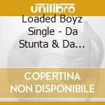 Loaded Boyz Single - Da Stunta & Da Hunta cd