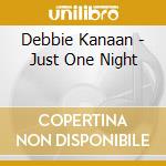 Debbie Kanaan - Just One Night cd