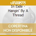 In Exile - Hangin' By A Thread cd