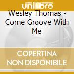 Wesley Thomas - Come Groove With Me cd
