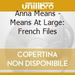 Anna Means - Means At Large: French Files cd