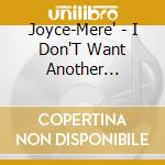 Joyce-Mere' - I Don'T Want Another Heartache cd musicale di Joyce