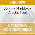 Johnny Maddox - Artistic Fool cd