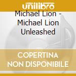 Michael Lion - Michael Lion Unleashed cd