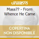 Mass?? - From Whence He Came cd