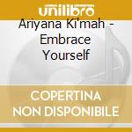 Ariyana Ki'mah - Embrace Yourself cd