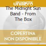 The Midnight Sun Band - From The Box cd