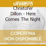 Christofer Dillon - Here Comes The Night cd