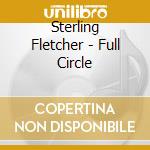 Sterling Fletcher - Full Circle cd