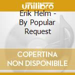 Erik Helm - By Popular Request cd