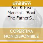 Paul & Elise Mancini - 'Bout The Father'S Business cd