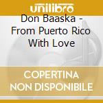 Don Baaska - From Puerto Rico With Love cd
