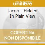 Jacob - Hidden In Plain View cd
