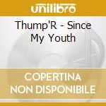 Thump'R - Since My Youth cd