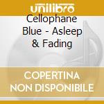 Cellophane Blue - Asleep & Fading cd